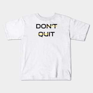 Don't Quit Kids T-Shirt